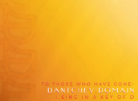 DANTCHEV:DOMAIN: To Those Who Have Gone, I sing in a key of D