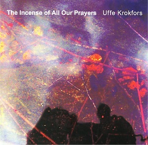 Krokfors, Uffe: The incense of all our prayers