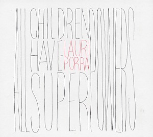 Porra, Lauri: All children have superpowers