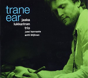 Jaska Lukkarinen Trio: Trane ear